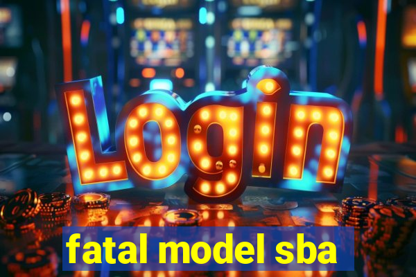 fatal model sba